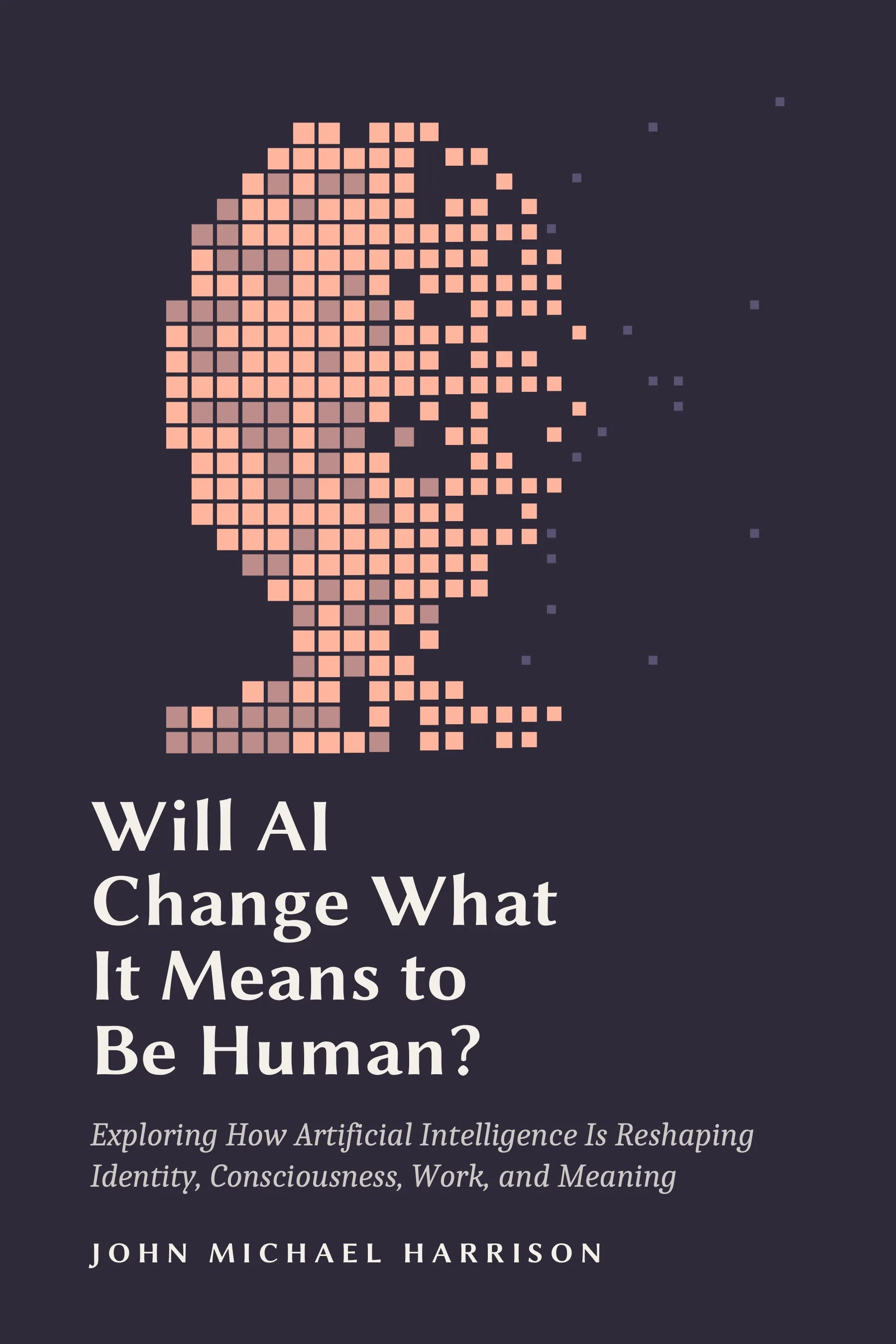 Will AI Change What It Means to Be Human? book cover